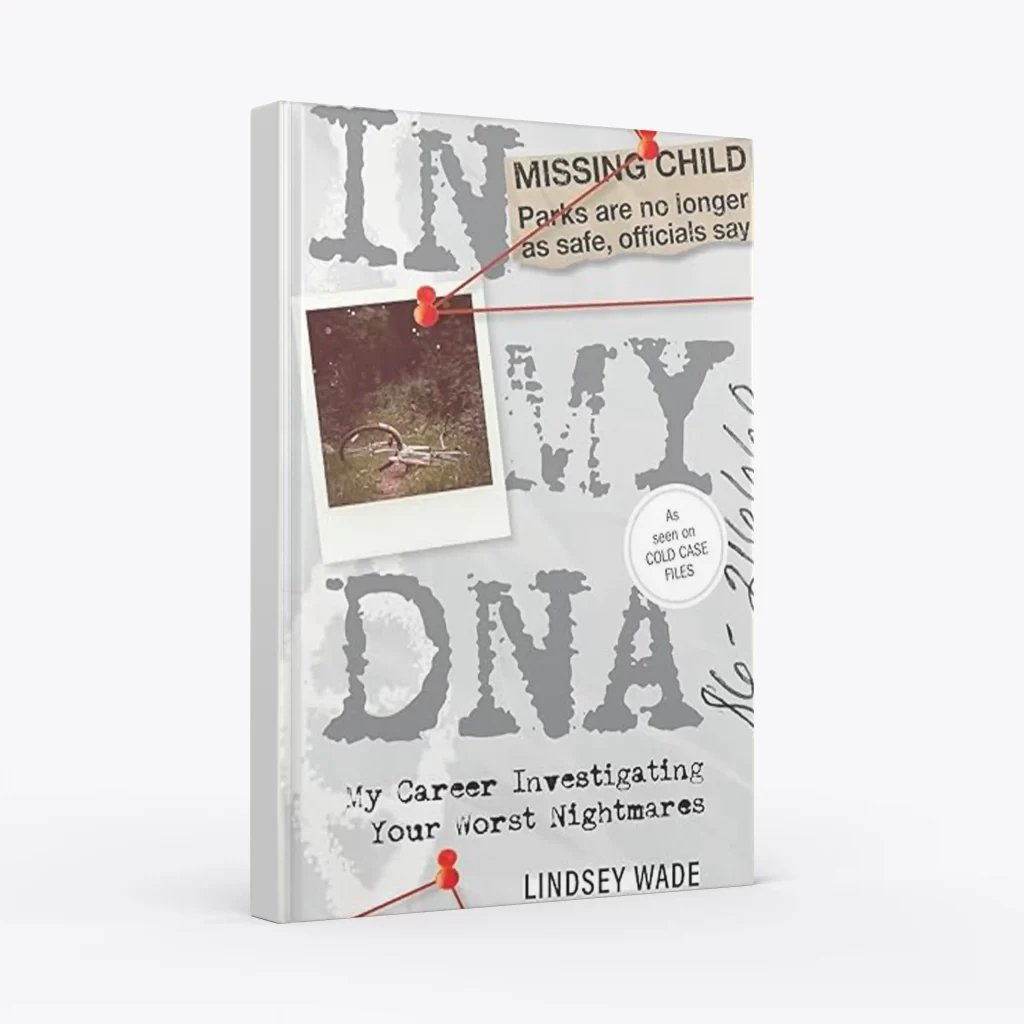 In My DNA: My Career Investigating Your Worst Nightmares